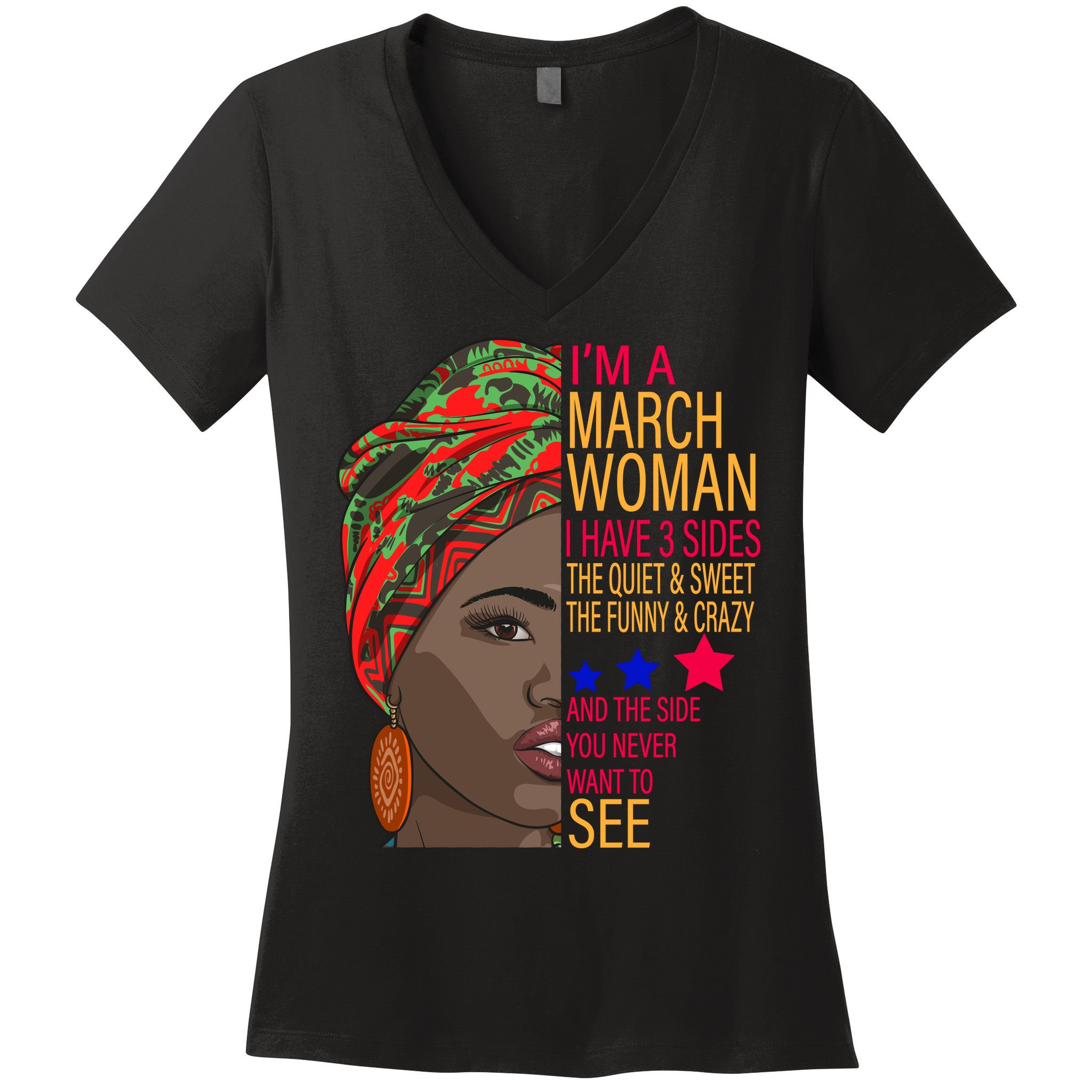 March Woman I Have 3 Sides You Never Want To See Women's V-Neck T-Shirt