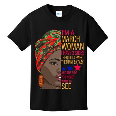 March Woman I Have 3 Sides You Never Want To See Kids T-Shirt