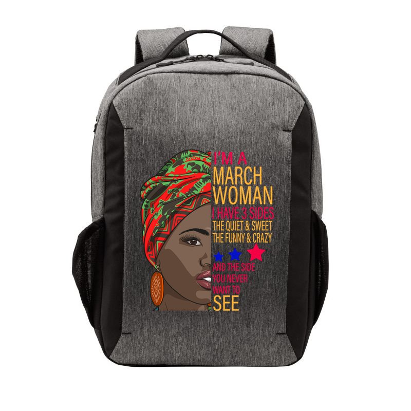March Woman I Have 3 Sides You Never Want To See Vector Backpack