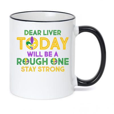 Mardi Gras Dear Liver Today Will Be A Rough One 11oz Black Color Changing Mug