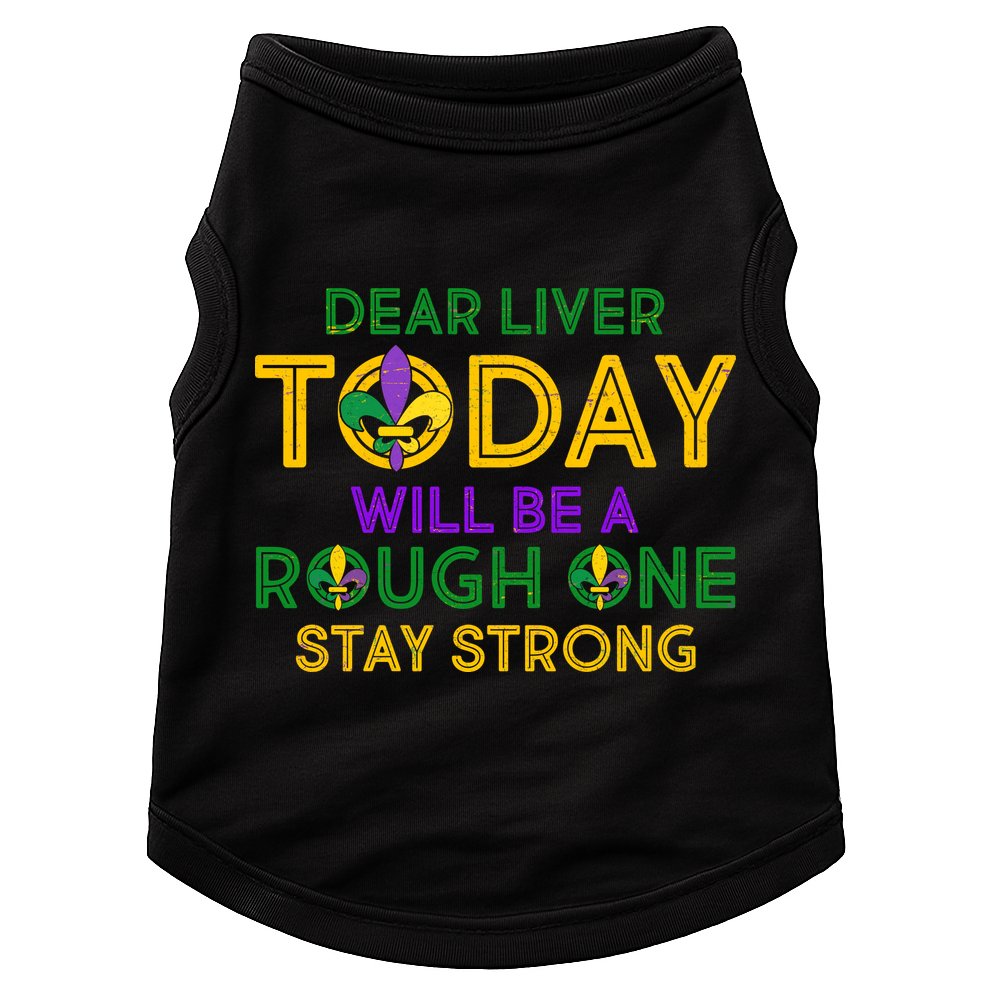Mardi Gras Dear Liver Today Will Be A Rough One Doggie Tank