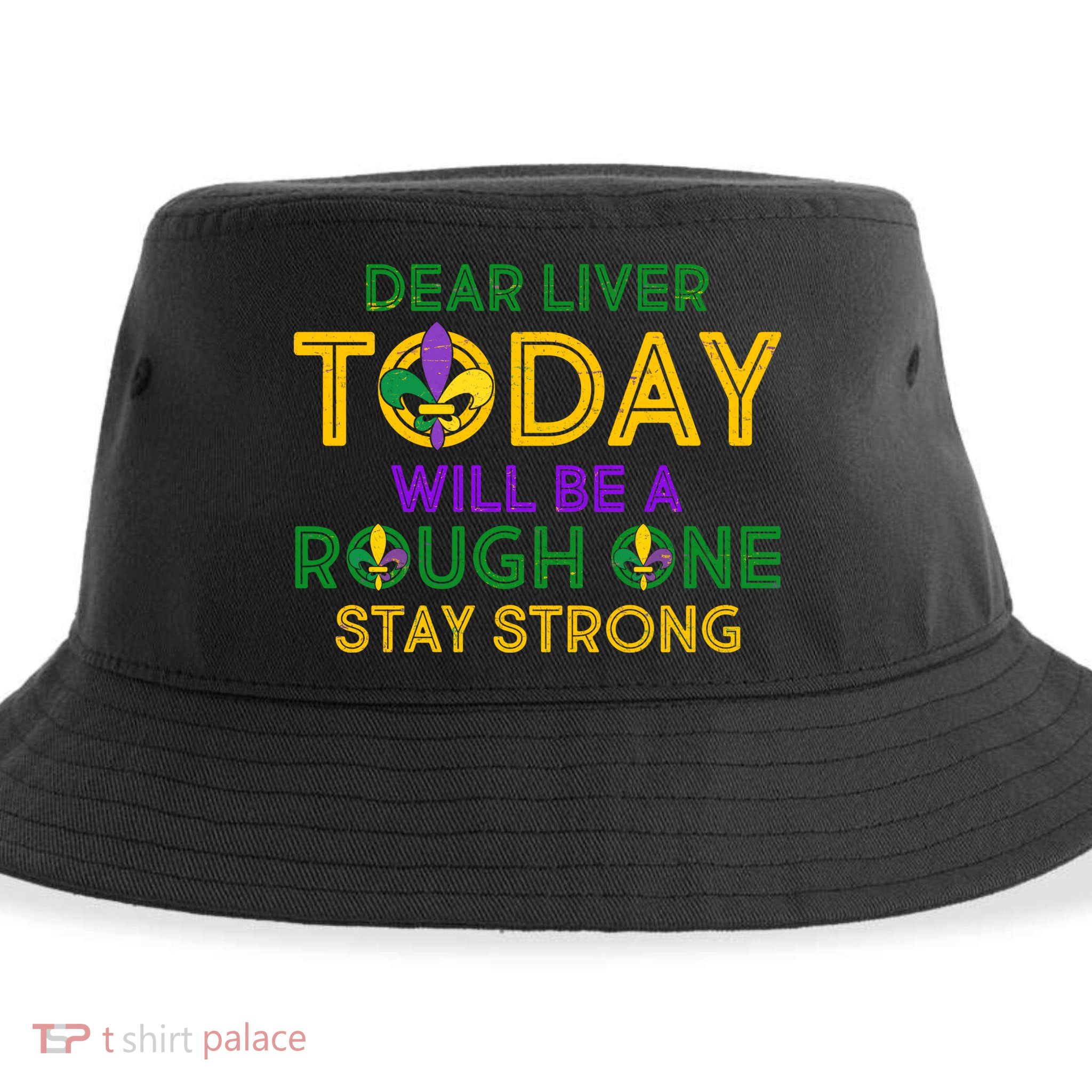 Mardi Gras Dear Liver Today Will Be A Rough One Sustainable Bucket Hat