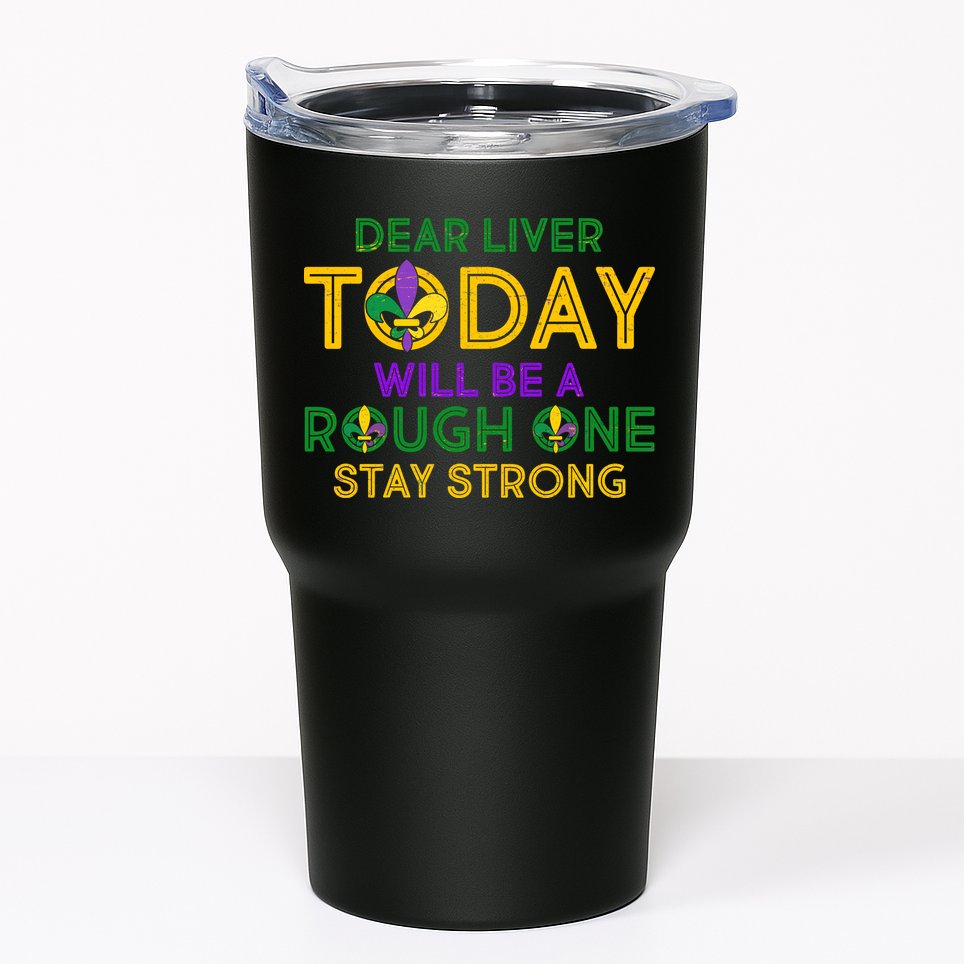 Mardi Gras Dear Liver Today Will Be A Rough One Tumbler
