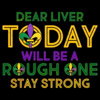 Mardi Gras Dear Liver Today Will Be A Rough One Cooling Performance Long Sleeve Crew
