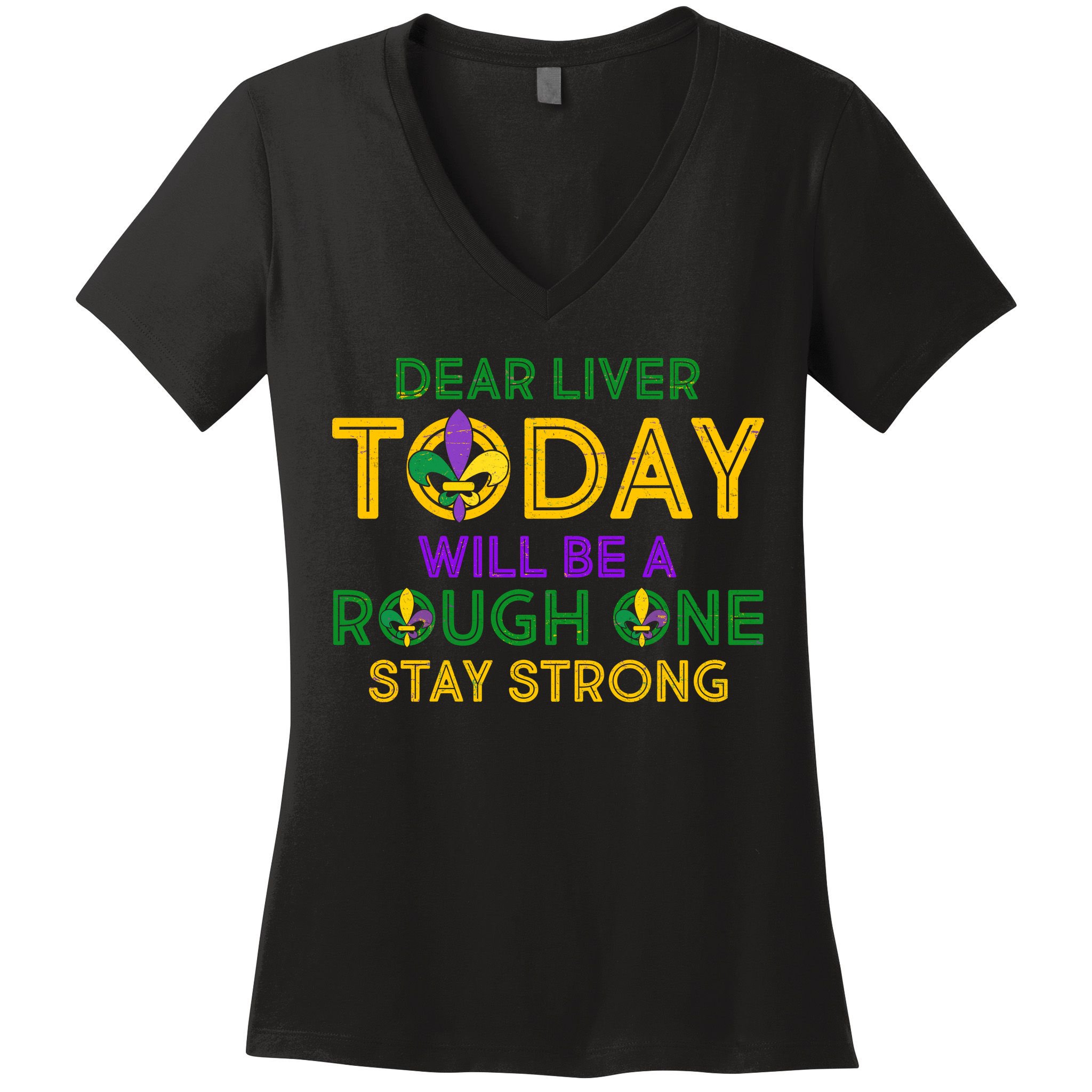 Mardi Gras Dear Liver Today Will Be A Rough One Women's V-Neck T-Shirt
