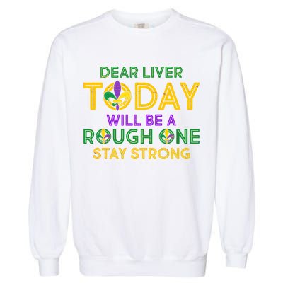 Mardi Gras Dear Liver Today Will Be A Rough One Garment-Dyed Sweatshirt