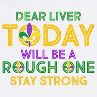 Mardi Gras Dear Liver Today Will Be A Rough One Garment-Dyed Sweatshirt