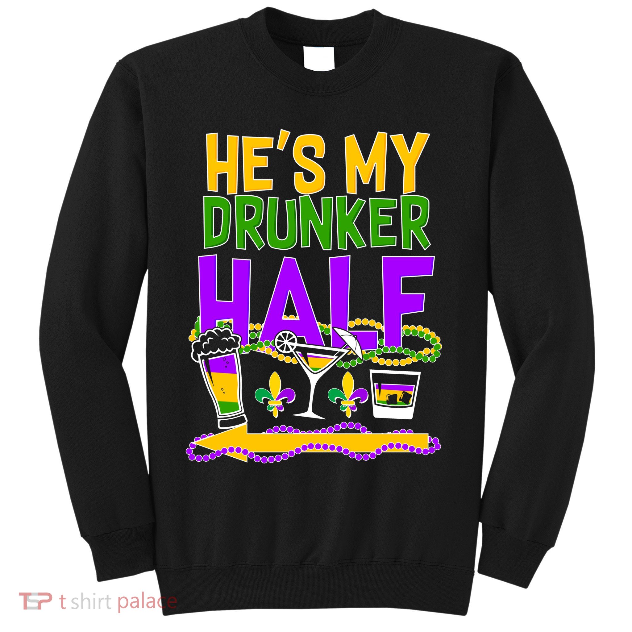 Mardi Gras He's My Drunker Half Sweatshirt