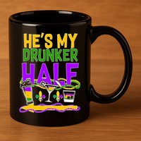 Mardi Gras He's My Drunker Half 11oz C Handle Ceramic Mug