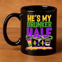Mardi Gras He's My Drunker Half 11oz C Handle Ceramic Mug