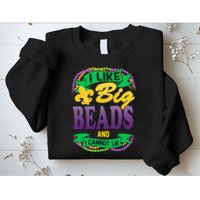 Mardi Gras I like big beads and i cannot lie Sweatshirt