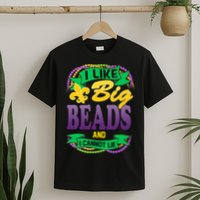 Mardi Gras I like big beads and i cannot lie T-Shirt