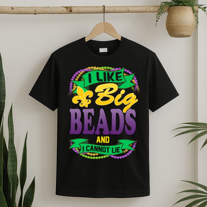 Mardi Gras I like big beads and i cannot lie T-Shirt