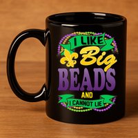 Mardi Gras I like big beads and i cannot lie 11oz C Handle Ceramic Mug
