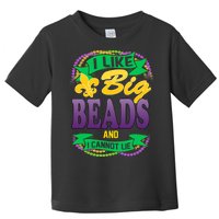 Mardi Gras I like big beads and i cannot lie Toddler T-Shirt