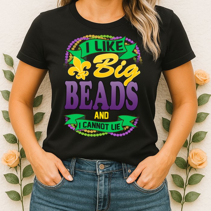 Mardi Gras I like big beads and i cannot lie Womens T-Shirt