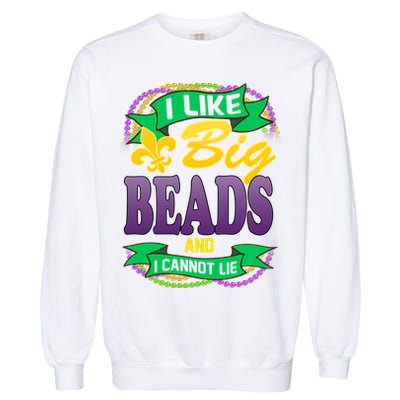 Mardi Gras I like big beads and i cannot lie Garment-Dyed Sweatshirt