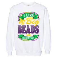 Mardi Gras I like big beads and i cannot lie Garment-Dyed Sweatshirt