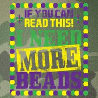 Mardi Gras If You Can Read This I Need More Beads Legacy Tie Dye Trucker Hat