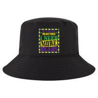 Mardi Gras If You Can Read This I Need More Beads Cool Comfort Performance Bucket Hat