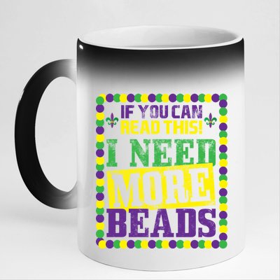 Mardi Gras If You Can Read This I Need More Beads 11oz Black Color Changing Mug