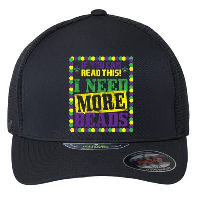 Mardi Gras If You Can Read This I Need More Beads Flexfit Unipanel Trucker Cap