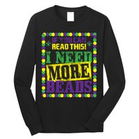 Mardi Gras If You Can Read This I Need More Beads Long Sleeve Shirt