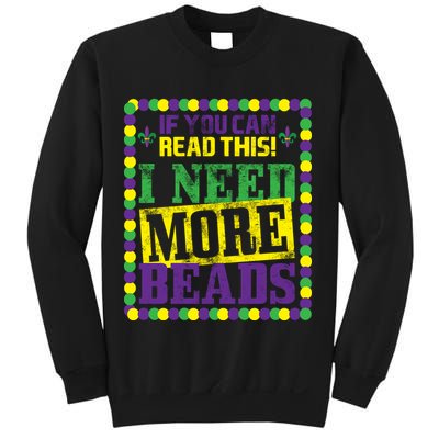 Mardi Gras If You Can Read This I Need More Beads Sweatshirt