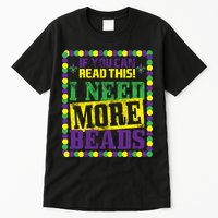 Mardi Gras If You Can Read This I Need More Beads Tall T-Shirt