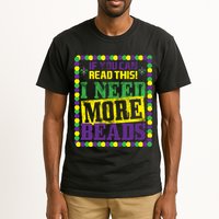 Mardi Gras If You Can Read This I Need More Beads Tall T-Shirt