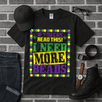 Mardi Gras If You Can Read This I Need More Beads Tall T-Shirt