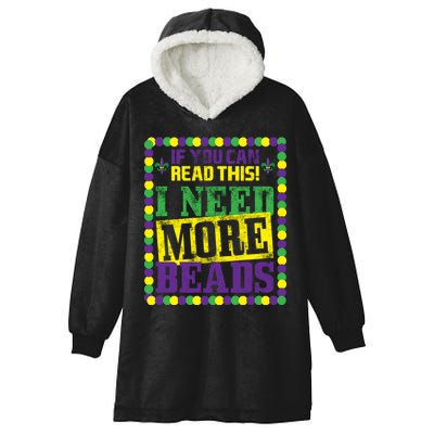 Mardi Gras If You Can Read This I Need More Beads Hooded Wearable Blanket