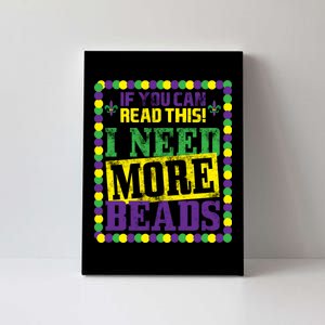 Mardi Gras If You Can Read This I Need More Beads Canvas