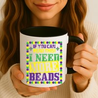 Mardi Gras If You Can Read This I Need More Beads Mug