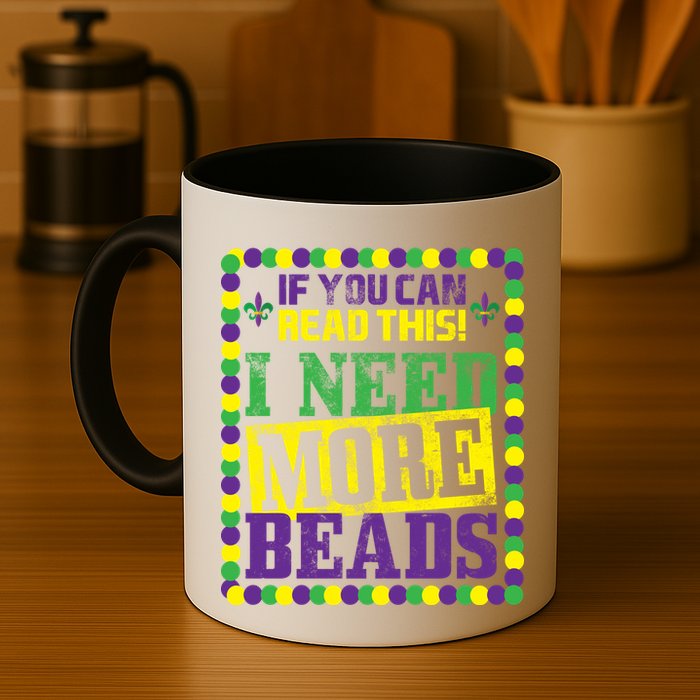 Mardi Gras If You Can Read This I Need More Beads Mug