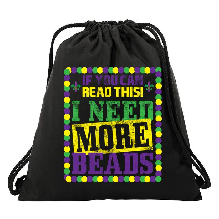Mardi Gras If You Can Read This I Need More Beads Drawstring Bag