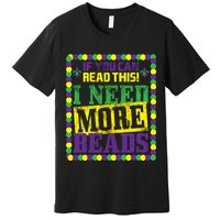 Mardi Gras If You Can Read This I Need More Beads Premium T-Shirt