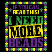 Mardi Gras If You Can Read This I Need More Beads Premium T-Shirt