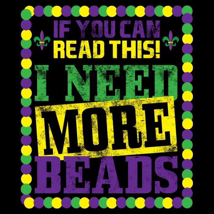 Mardi Gras If You Can Read This I Need More Beads Premium T-Shirt