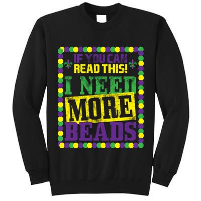 Mardi Gras If You Can Read This I Need More Beads Tall Sweatshirt