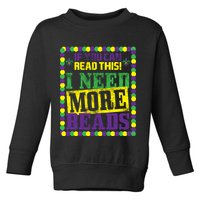 Mardi Gras If You Can Read This I Need More Beads Toddler Sweatshirt