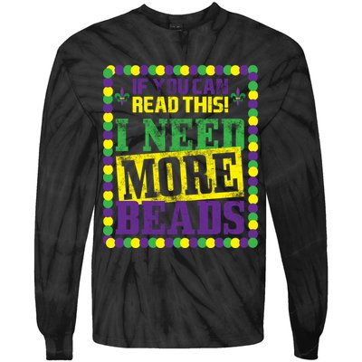 Mardi Gras If You Can Read This I Need More Beads Tie-Dye Long Sleeve Shirt