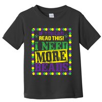 Mardi Gras If You Can Read This I Need More Beads Toddler T-Shirt