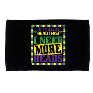 Mardi Gras If You Can Read This I Need More Beads Microfiber Hand Towel