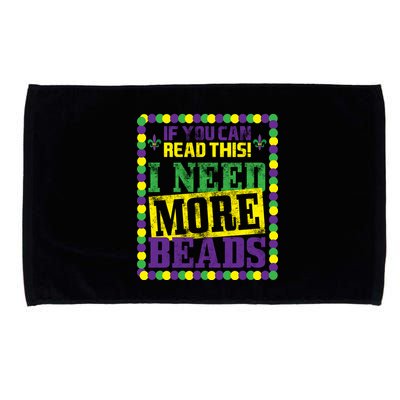 Mardi Gras If You Can Read This I Need More Beads Microfiber Hand Towel