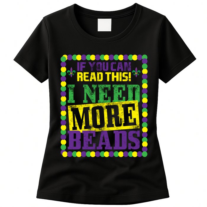 Mardi Gras If You Can Read This I Need More Beads Womens T-Shirt