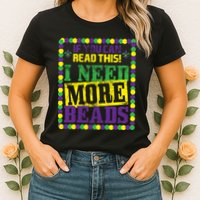 Mardi Gras If You Can Read This I Need More Beads Womens T-Shirt