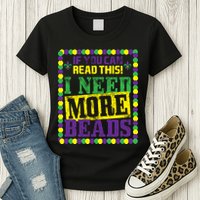 Mardi Gras If You Can Read This I Need More Beads Womens T-Shirt