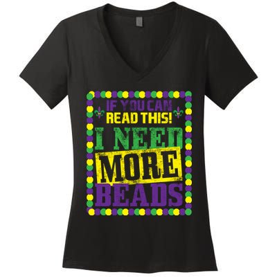 Mardi Gras If You Can Read This I Need More Beads Women's V-Neck T-Shirt