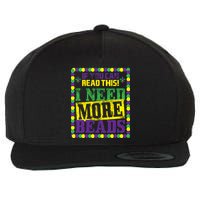 Mardi Gras If You Can Read This I Need More Beads Wool Snapback Cap